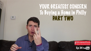 (2 of 2) Your GREATEST Concern as a Home Buyer in Philadelphia | #ClosingTalk Ep. 34