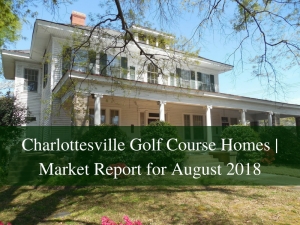 Charlottesville Golf Course Homes | Market Report for August 2018