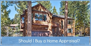 What is My Incline Village NV Home Worth? - Learn why a home appraisal is not needed before selling your Incline village home.