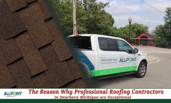 The Reason Why Professional Roofing Contractors in Dearborn Michigan are Exceptional