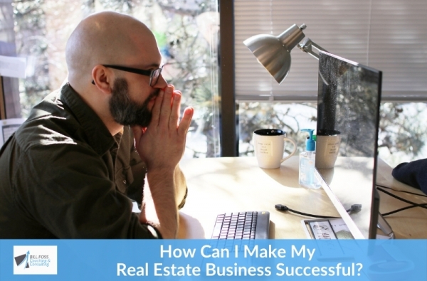 How Can I Make My Real Estate Business Successful?