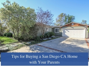 Tips for Buying a San Diego CA Home with Your Parents