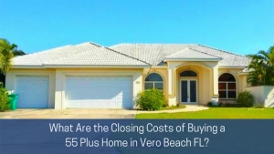 55 Plus Homes for Sale in Vero Beach FL - Purchasing a home in Vero Beach, Florida has never been this easy and convenient.