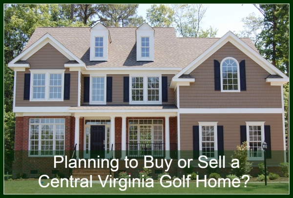 Planning to Buy or Sell a Central Virginia Golf Home?