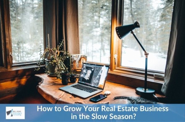 How to Grow Your Real Estate Business in the Slow Season?