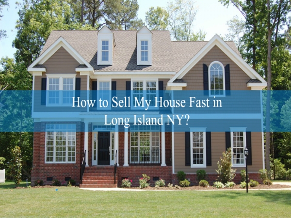 How to Sell My House Fast in Long Island NY?