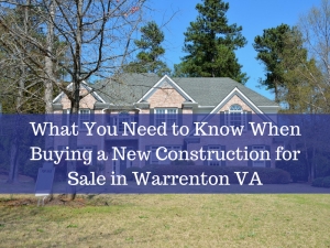 What You Need to Know When Buying a New Construction for Sale in Warrenton VA