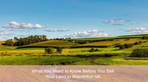 What You Need to Know Before You Sell Your Land in Warrenton VA