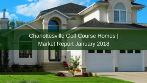 Charlottesville Golf Course Homes | Market Report January 2018