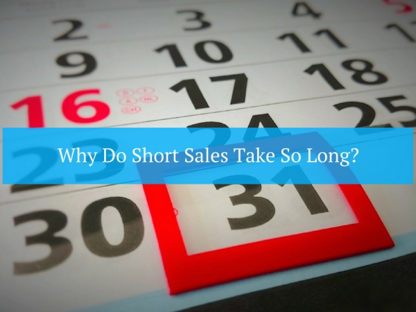 Why Do Short Sales Take So Long?