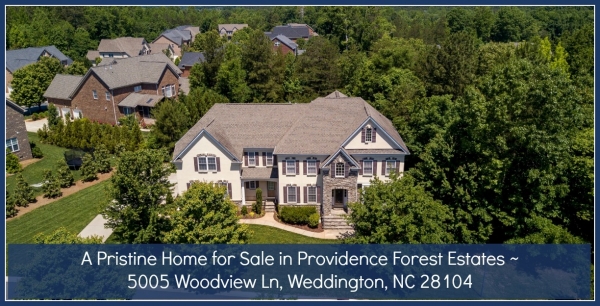 BACK ON THE MARKET! A Pristine Home for Sale in Providence Forest Estates ~ 5005 Woodview Ln, Weddington, NC 28104