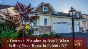 4 Common Mistakes to Avoid When Selling Your Home in Colonie NY
