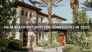 Why Palm Beach is Still a Hot Spot for Homebuyers in 2025