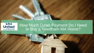 Homes for Sale in Needham MA - Learn how much down payment you need to buy for a Needham MA home for sale.