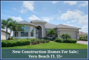 New Construction Homes for Sale | Vero Beach FL 55+
