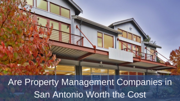 Are Property Management Companies in San Antonio Worth the Cost