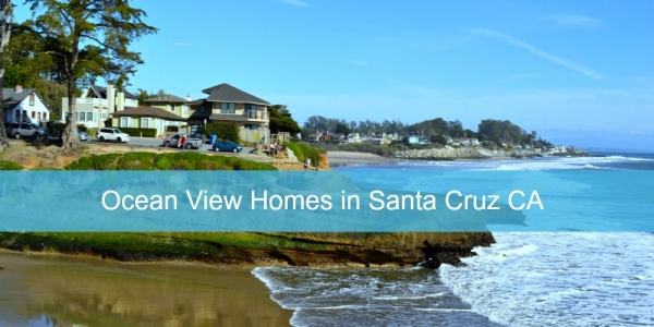 Ocean View Homes in Santa Cruz CA