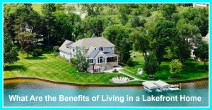 What Are the Benefits of Living in a Lakefront Home