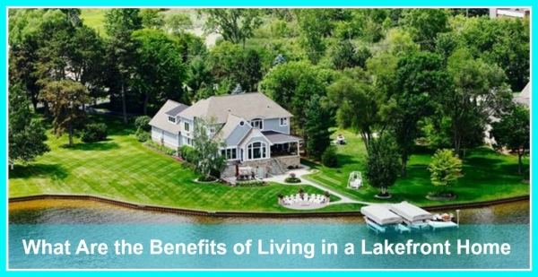 What Are the Benefits of Living in a Lakefront Home