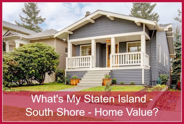 What's My Staten Island - South Shore - Home Value?