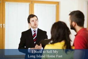 I Need to Sell My Long Island Home Fast