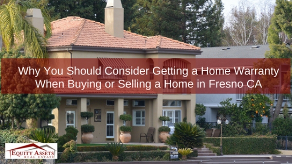 Why You Should Consider Getting a Home Warranty When Buying or Selling a Home in Fresno CA