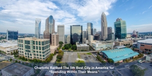 Charlotte Ranked The 5th Best City in America for “Spending Within Their Means”