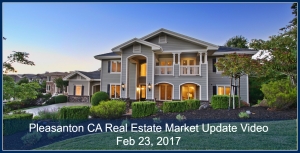 Pleasanton CA Real Estate Market Update Video Feb 23, 2017