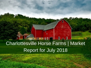 Charlottesville Horse Farms | Market Report for July 2018
