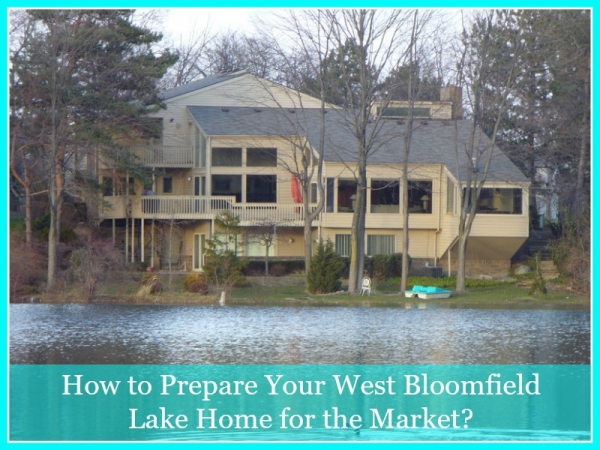 How to Prepare Your West Bloomfield Lake Home for the Market?
