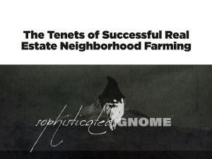 The Tenets of Successful Real Estate Neighborhood Farming