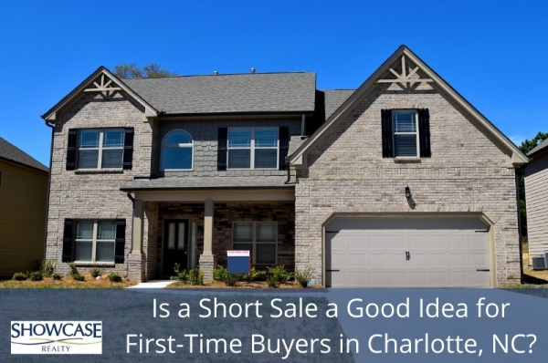 Is a Short Sale a Good Idea for First-Time Buyers in Charlotte, NC?