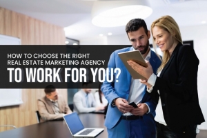How to Hire the Right Real Estate Marketing Agency