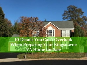 10 Details You Can’t Overlook When Preparing Your Kingstowne VA Home for Sale