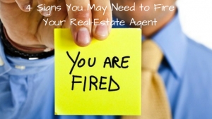 4 Signs You May Need to Fire your real estate agent
