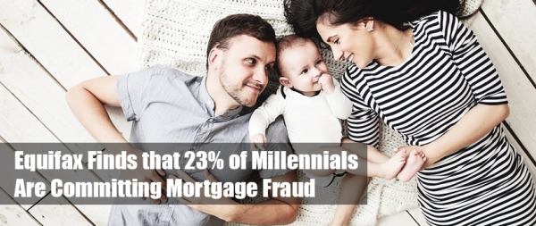 Equifax Finds that 23% of Millennials Are Committing Mortgage Fraud