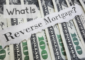 What Is Reverse Mortgage?