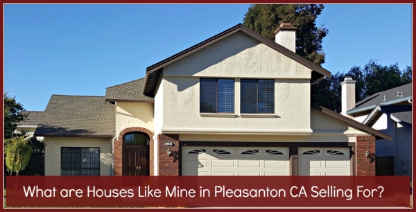 What are Houses Like Mine in Pleasanton CA Selling For?