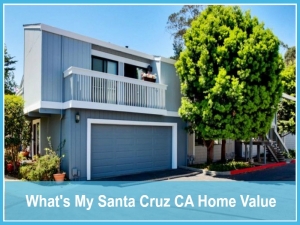 What's My Santa Cruz CA Home Value