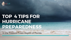 Top 4 Tips for Hurricane Preparedness in the Treasure Coast Region of Florida