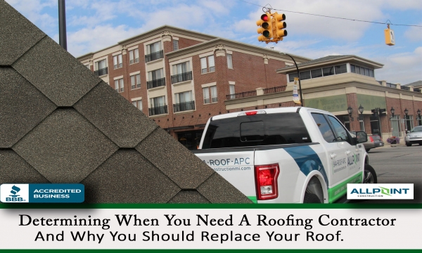 Determining When You Need A Roofing Contractor And Why You Should Replace Your Roof