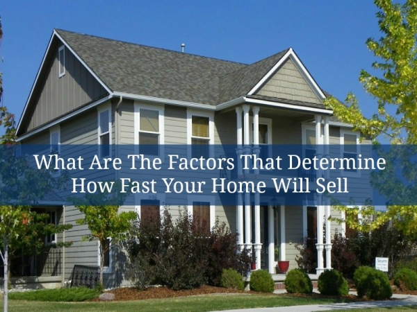 What Are The Factors Determine That How Fast Your Home Will Sell