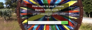 Own a home in Solana Beach? Find out "WHAT IS MY HOME WORTH IN SOLANA BEACH" under 60 seconds