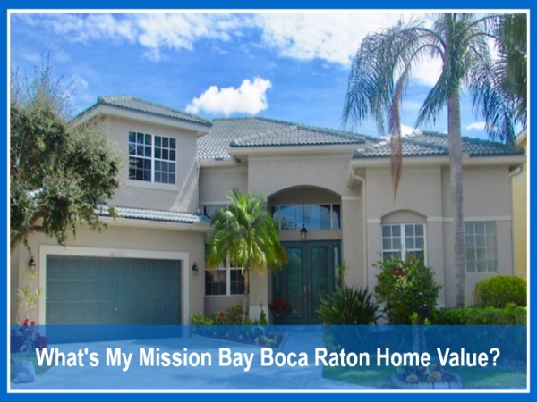 What's my Mission Bay Boca Raton Home Value?