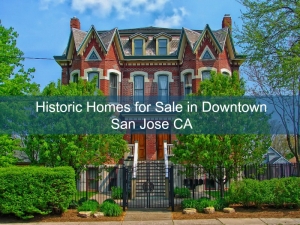 Historic Homes for Sale in Downtown San Jose CA