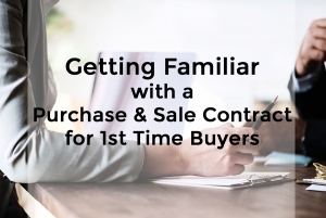 Getting Familiar with a Purchase &amp; Sale Contract for 1st Time Buyers