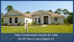 New Construction Homes for Sale for 55 Plus in Vero Beach FL - Small town feel but spacious enough to have privacy.