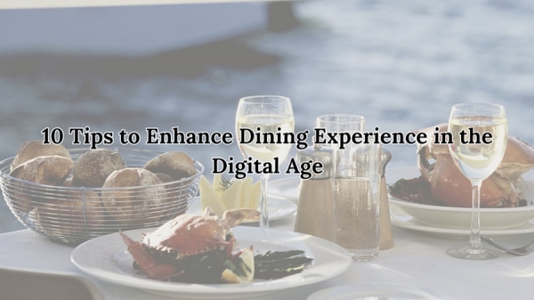 10 Tips to Enhance Dining Experience in the Digital Age