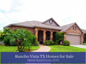 Rancho Vista TX Homes for Sale | Market Report for May 2018