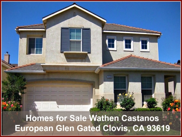 Homes for Sale in Wathen Castanos European Glen Gated in Clovis CA 93619 - Committed to walking you through the steps until you find the right home for you.